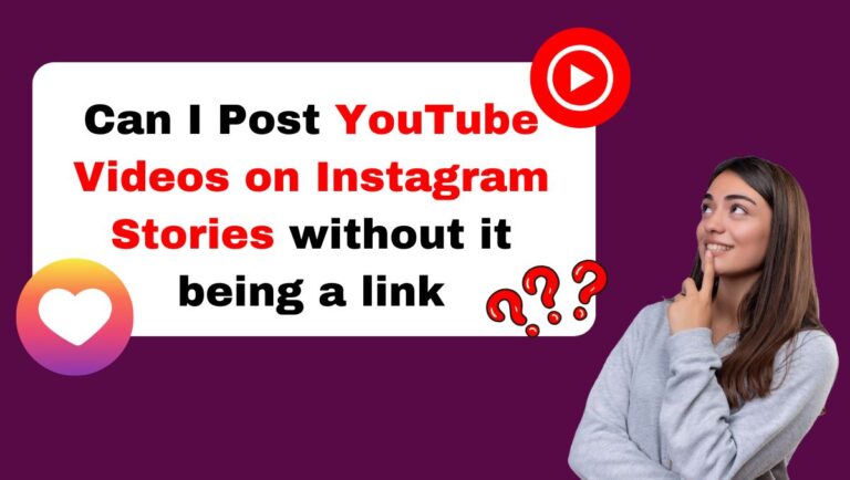 Can I Post YouTube Videos on Instagram Stories without it being a link