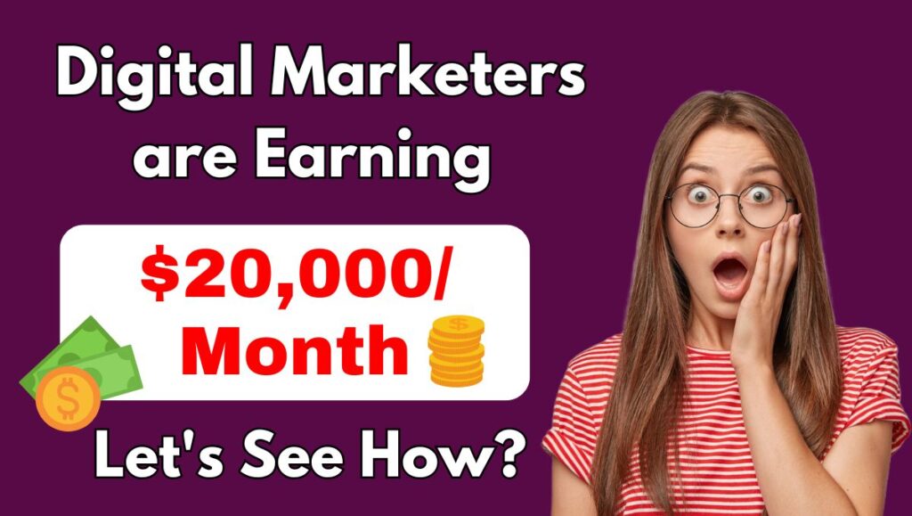 Digital Marketers are Earning $20,000 Per Month. Let's See How