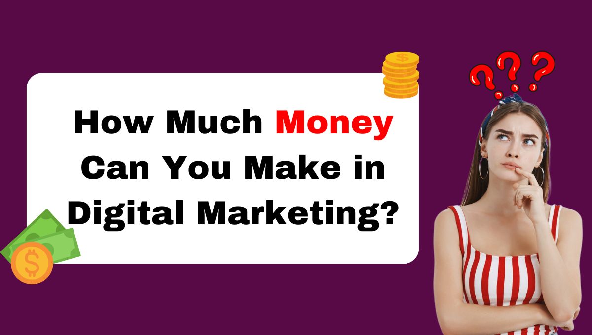 How Much Money Can You Make in Digital Marketing