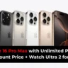 iPhone-16-Pro-Max-with-Unlimited-Plan-at-a-Discount-Price-Watch-Ultra-2-for-Free