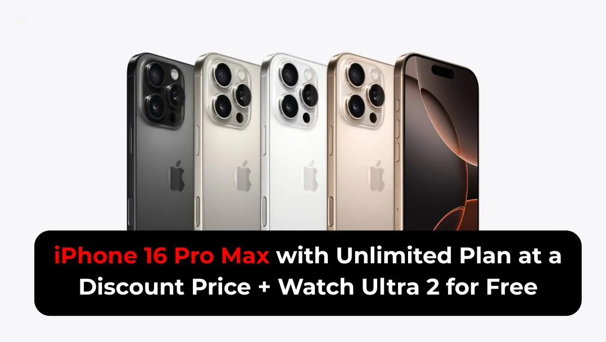 iPhone-16-Pro-Max-with-Unlimited-Plan-at-a-Discount-Price-Watch-Ultra-2-for-Free